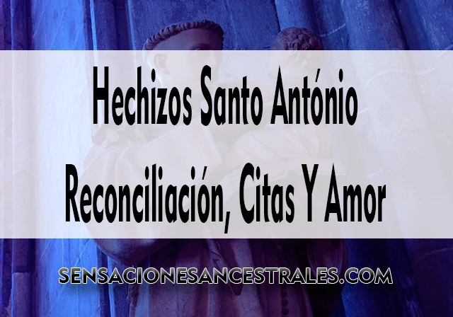 Hechizos Santo Antonio Reconciliacion Citas Y Amor